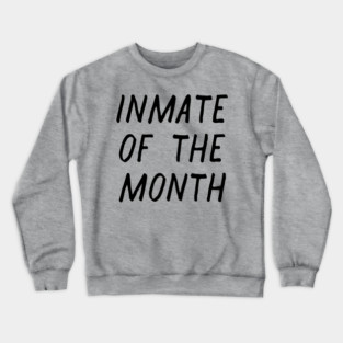 Inmate of the Month Night Crewneck Sweatshirt