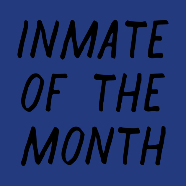 Inmate of the Month Night by casualteesinc