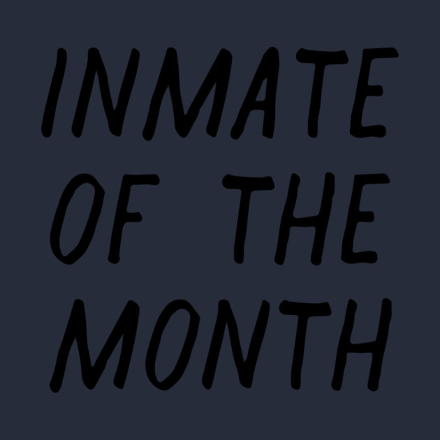 Inmate of the Month Night by casualteesinc