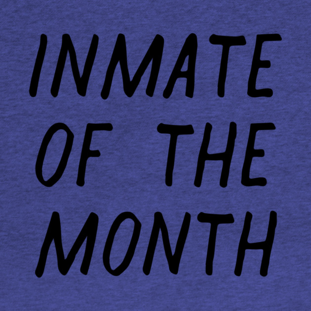 Inmate of the Month Night by casualteesinc