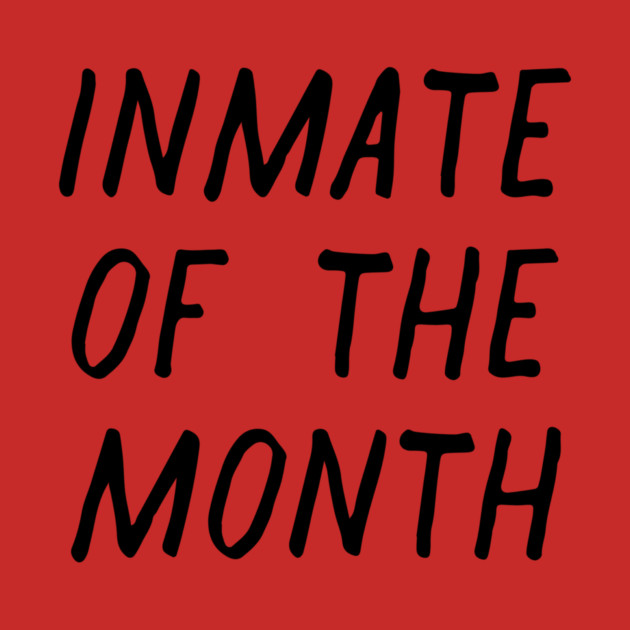 Inmate of the Month Night by casualteesinc