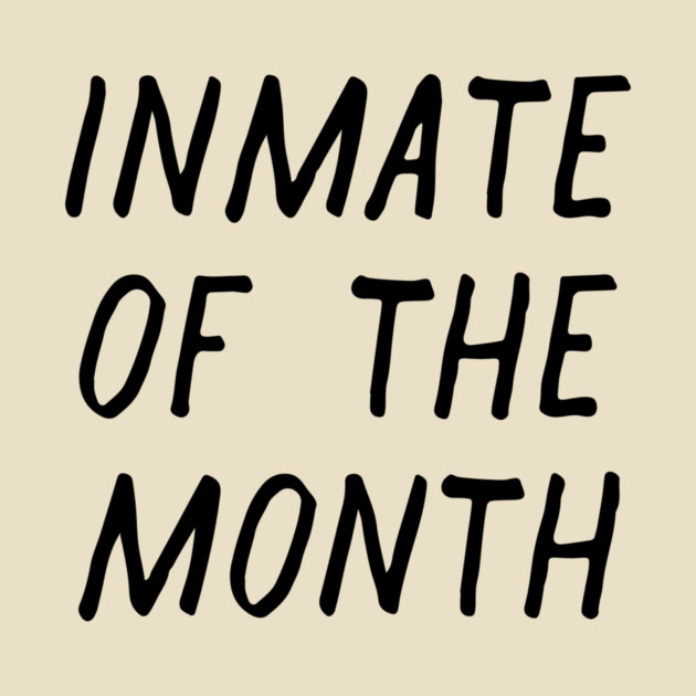 Inmate of the Month Night by casualteesinc