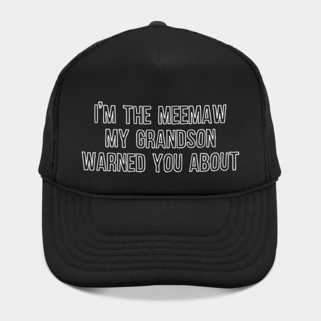 I'm the Meemaw My Grandson Warned You About by casualteesinc