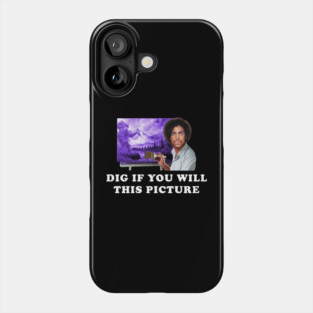 Dig If You Will This Picture Phone Case