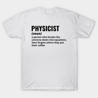 Physicist - Funny Definition #1 T-Shirt