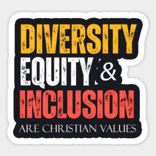 Diversity Equity Inclusion Are Christian Values Sticker