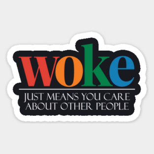 Woke Means You Care About Others Sticker