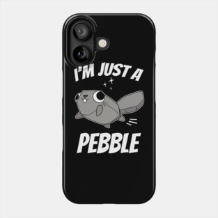 I'm Just A Pebble Dandys World Phone Case