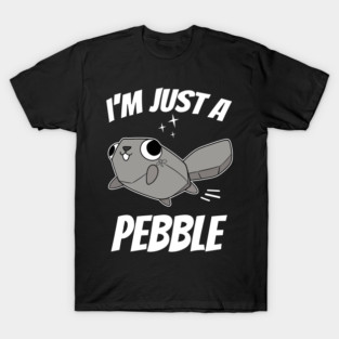 I'm Just A Pebble Dandys World T-Shirt