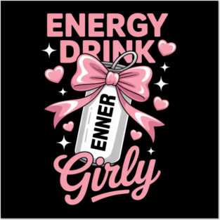 Energy Drink Girly Posters and Art