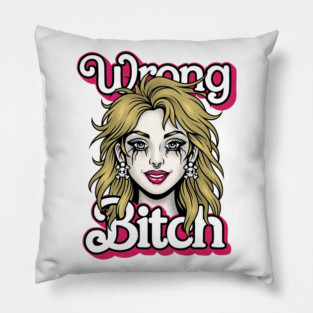 Wrong Bitch Pillow