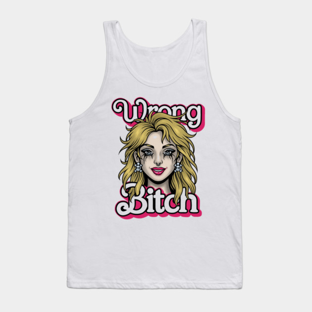 Wrong Bitch Tank Top by Wrongteeshirt