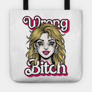 Wrong Bitch Tote
