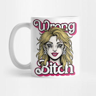 Wrong Bitch Mug