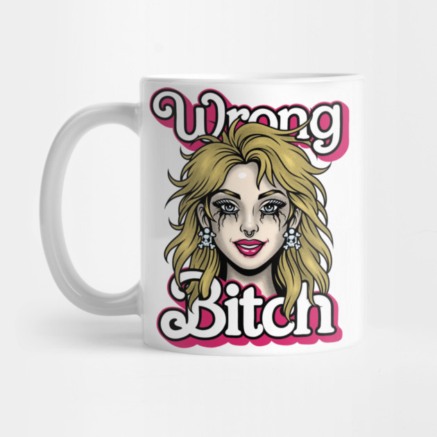 Wrong Bitch by Wrongteeshirt