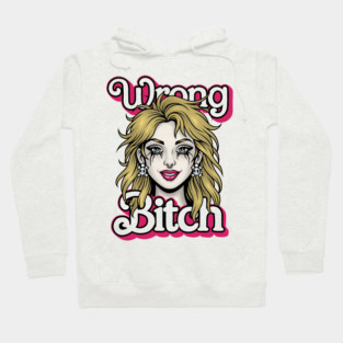 Wrong Bitch Hoodie