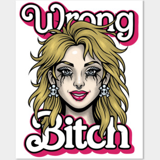 Wrong Bitch Posters and Art