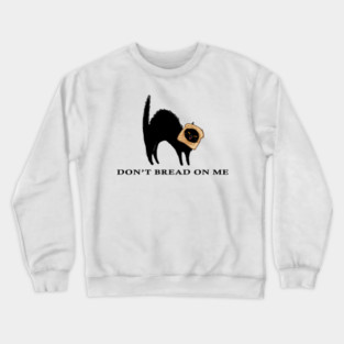 Don't Bread On Me 2 Crewneck Sweatshirt