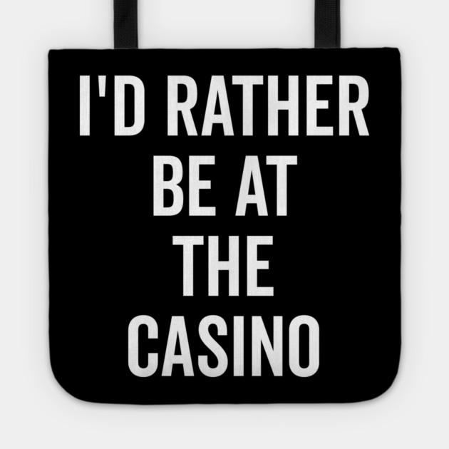 I’d Rather Be at The Casino Tote by Frank Ring