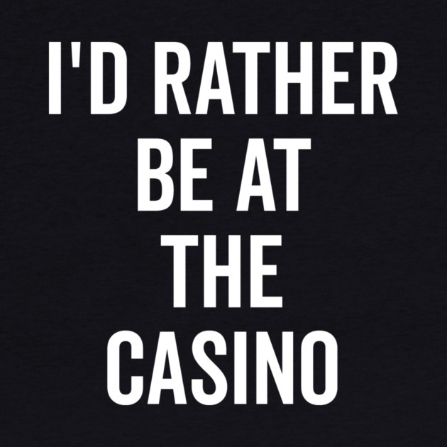 I’d Rather Be at The Casino by Frank Ring