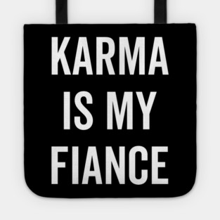 Karma is My Fiance Tote