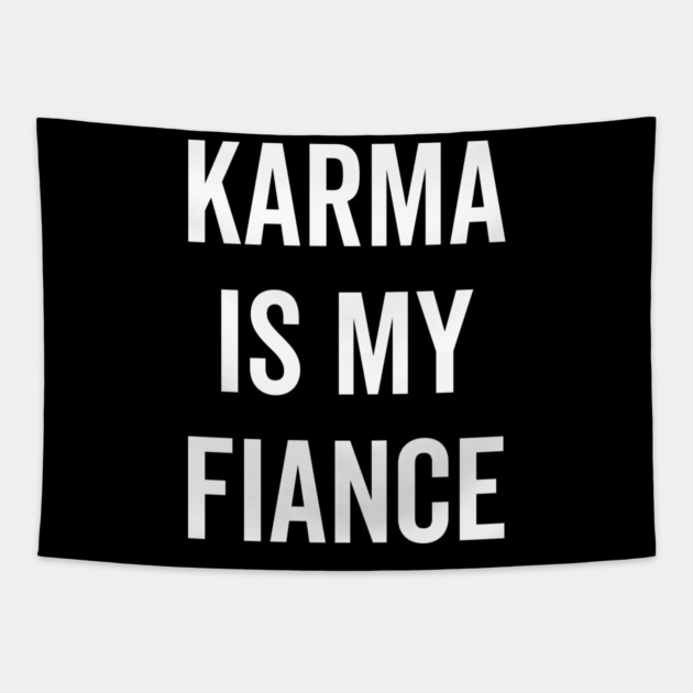 Karma is My Fiance Tapestry by Frank Ring