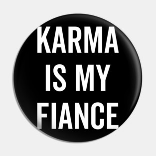 Karma is My Fiance Pin