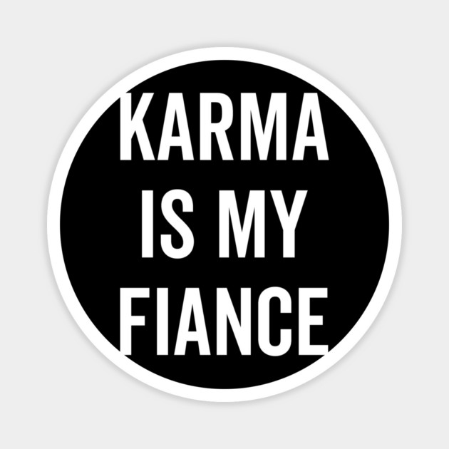 Karma is My Fiance Magnet by Frank Ring