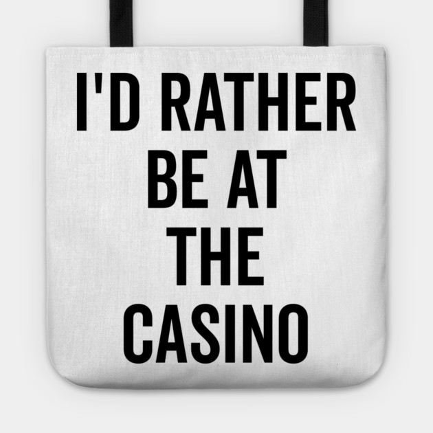 I’d Rather Be at The Casino Tote by Frank Ring