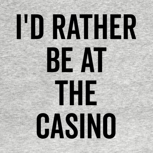 I’d Rather Be at The Casino by Frank Ring