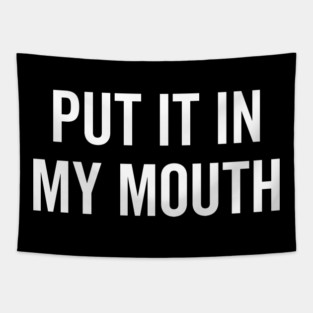 Put It My Mouth Tapestry