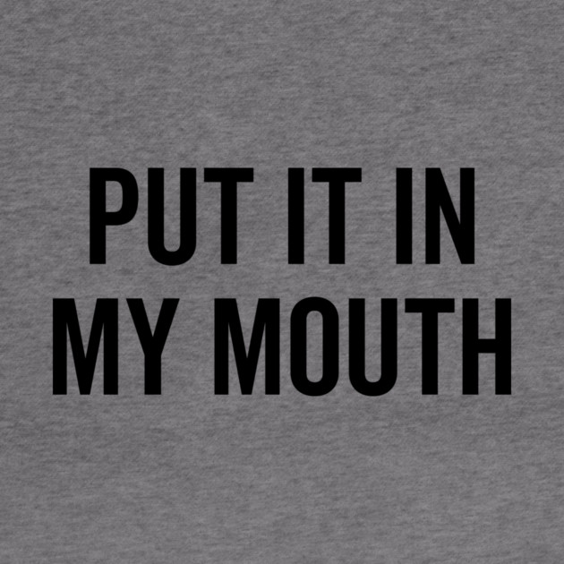 Put It My Mouth by Frank Ring