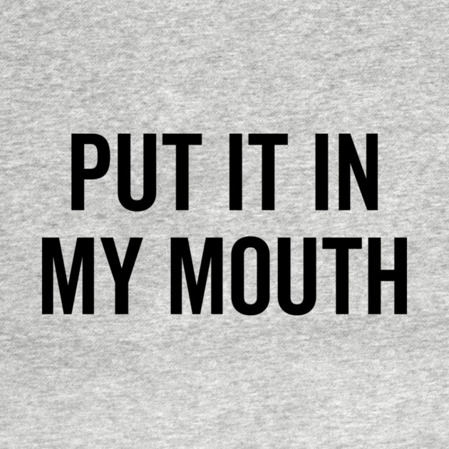 Put It My Mouth by Frank Ring
