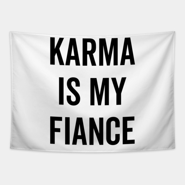 Karma is My Fiance Tapestry by Frank Ring
