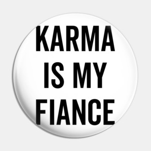 Karma is My Fiance Pin