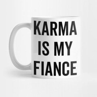 Karma is My Fiance Mug