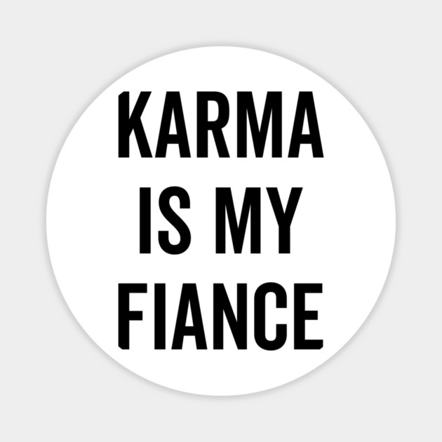Karma is My Fiance Magnet by Frank Ring