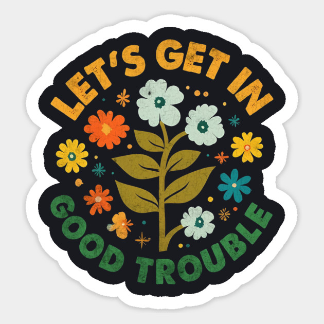 Let's Get In Good Trouble Sticker by Charles's Store 8