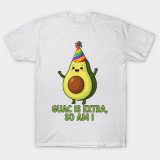 Guac Is Extra So Am I, Funny Avocado Design, Cute Pride Avocado with Rainbow Party Hat, LGBTQ Positive Food Pun, Kawaii Avocado Meme Art, Pride Month Humor, Extra Guacamole Joke, Love Wins Rainbow Outfit, Fun Equality Gift Idea, Shirt, Tee, T-Shirt