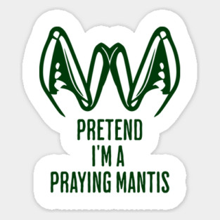 Pretend I'm A Praying Mantis Easy Halloween Costume Magnet