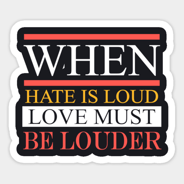 When Hate Is Loud Love Must Be Louder Magnet by Charles's Store 8