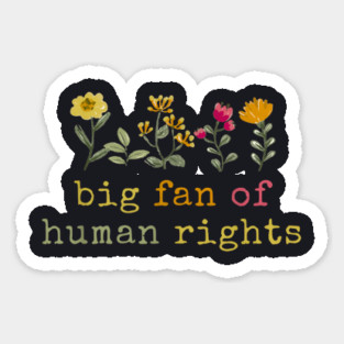 Big Fan Of Human Rights Magnet