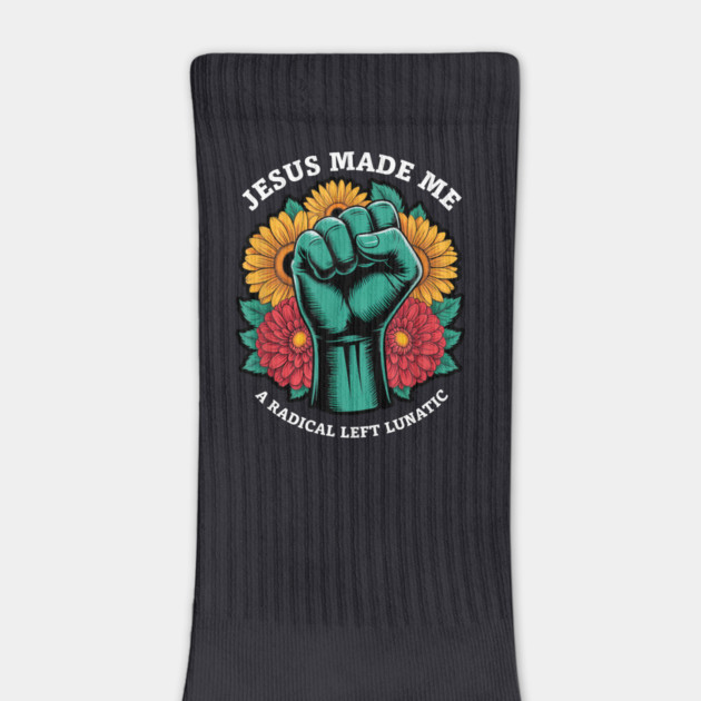 Jesus Made Me A Radical Left Lunatic by Charles's Store 8