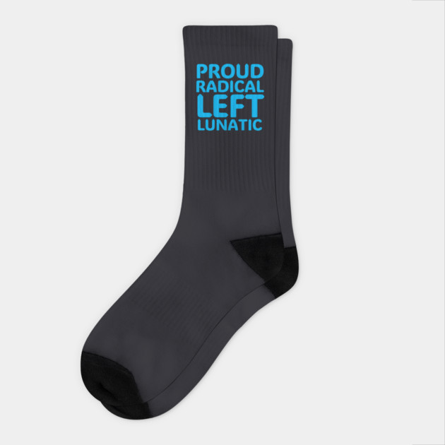 Proud Radical Left Lunatic Socks by Charles's Store 8