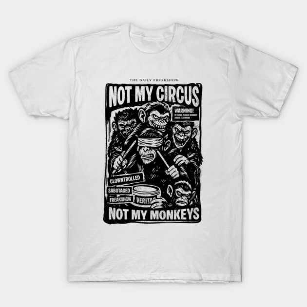 NOT MY CIRCUS, NOT MY MONKEYS T-Shirt by artslaves