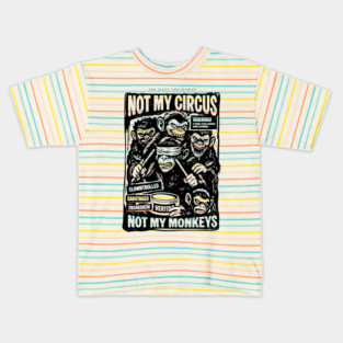 NOT MY CIRCUS, NOT MY MONKEYS Kids T-Shirt