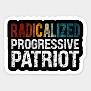 Radicalized Progressive Patriot Magnet
