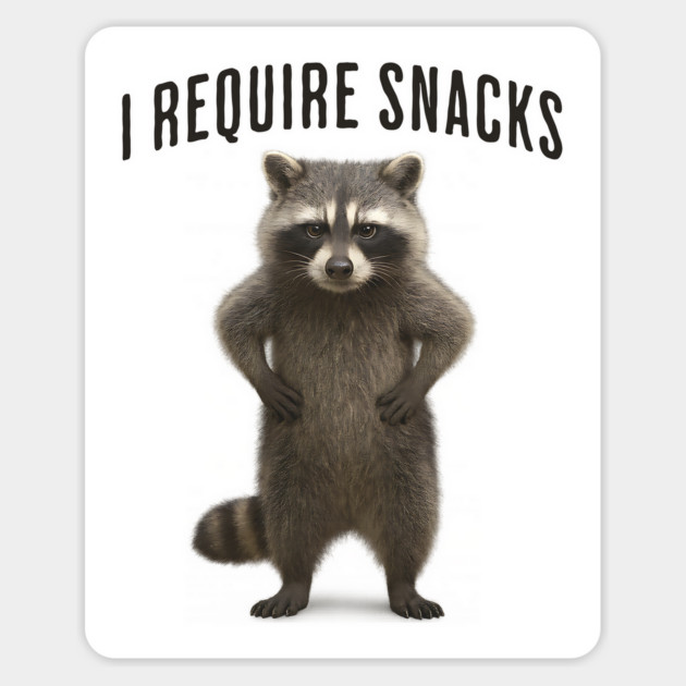 Funny Impatient Raccoon: "I Require Snacks" Magnet by Luxinda