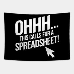 Ohhh This Calls For a Spreadsheet – Funny Office Excel Tapestry