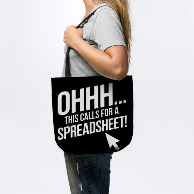 Ohhh This Calls For a Spreadsheet – Funny Office Excel by MakerMind8.2